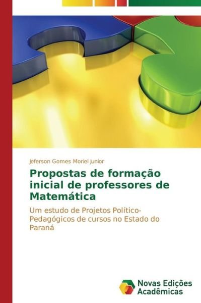 Cover for Jeferson Gomes Moriel Junior · Propostas De Formação Inicial De Professores De Matemática (Paperback Book) [Portuguese edition] (2013)