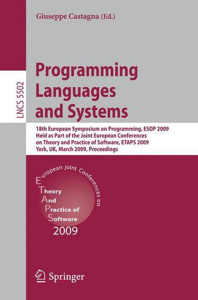 Programming Languages and Systems: 18th European Symposium on Programming, ESOP 2009, Held as Part of the Joint European Conferences on Theory and Practice of Software, ETAPS 2009, York, UK, March 22-29, 2009, Proceedings - Lecture Notes in Computer Scien - Giuseppe Castagna - Kirjat - Springer-Verlag Berlin and Heidelberg Gm - 9783642005893 - maanantai 9. maaliskuuta 2009