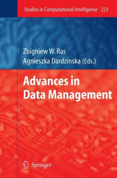 Advances in Data Management - Studies in Computational Intelligence - Zbigniew W Ras - Kirjat - Springer-Verlag Berlin and Heidelberg Gm - 9783642021893 - tiistai 27. lokakuuta 2009