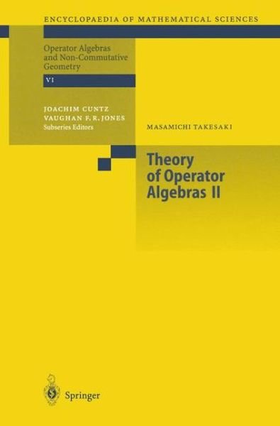 Theory of Operator Algebras II - Encyclopaedia of Mathematical Sciences - Masamichi Takesaki - Books - Springer-Verlag Berlin and Heidelberg Gm - 9783642076893 - December 1, 2010