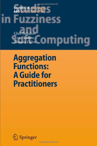 Cover for Gleb Beliakov · Aggregation Functions: a Guide for Practitioners - Studies in Fuzziness and Soft Computing (Paperback Book) [1st Ed. Softcover of Orig. Ed. 2007 edition] (2010)