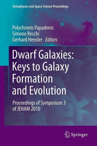 Cover for Polychronis Papaderos · Dwarf Galaxies: Keys to Galaxy Formation and Evolution: Proceedings of Symposium 3 of JENAM 2010 - Astrophysics and Space Science Proceedings (Paperback Book) [2012 edition] (2014)