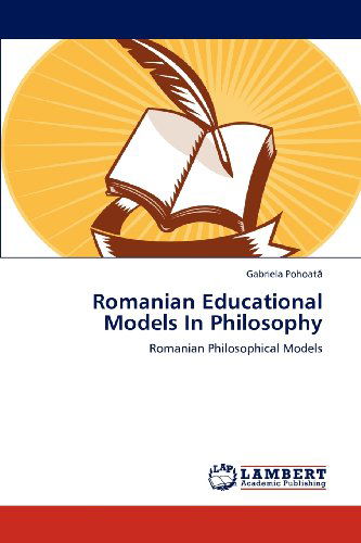 Cover for Gabriela Pohoata · Romanian Educational Models in Philosophy: Romanian Philosophical Models (Paperback Book) (2012)