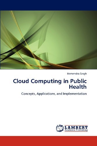 Cover for Hemendra Singh · Cloud Computing in Public Health: Concepts, Applications, and Implementation (Paperback Book) (2012)