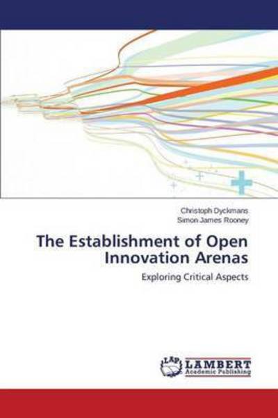 Cover for Dyckmans Christoph · The Establishment of Open Innovation Arenas (Paperback Bog) (2015)