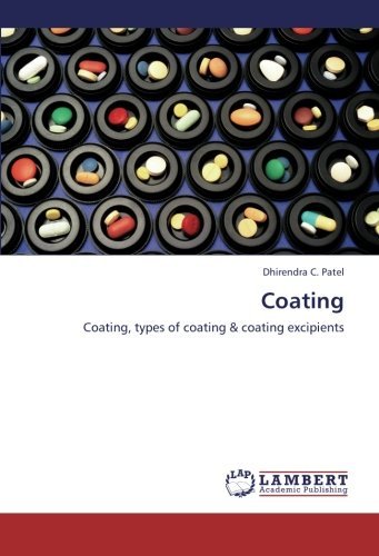 Cover for Dhirendra C. Patel · Coating: Coating, Types of Coating &amp; Coating Excipients (Paperback Bog) (2012)