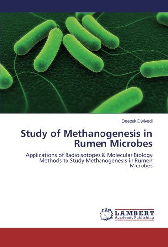 Cover for Deepak Dwivedi · Study of Methanogenesis in Rumen Microbes: Applications of Radioisotopes &amp; Molecular Biology Methods to Study Methanogenesis in Rumen Microbes (Paperback Book) (2013)