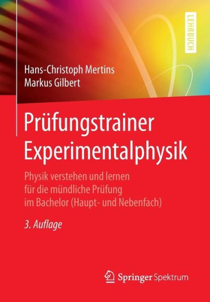 Cover for Hans-Christoph Mertins · Prufungstrainer Experimentalphysik: Physik Verstehen Und Lernen Fur Die Mundliche Prufung Im Bachelor (Haupt- Und Nebenfach) (Paperback Book) [3rd 3. Aufl. 2016 edition] (2016)