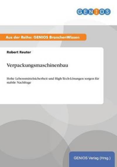 Cover for Robert Reuter · Verpackungsmaschinenbau: Hohe Lebensmittelsicherheit und High-Tech-Loesungen sorgen fur stabile Nachfrage (Paperback Book) (2015)