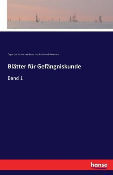 Cover for Org Des Vereins D Dt Str Anst Beamten · Blatter fur Gefangniskunde: Band 1 (Taschenbuch) (2016)