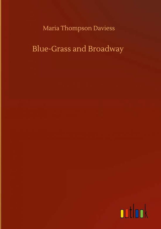 Cover for Maria Thompson Daviess · Blue-Grass and Broadway (Gebundenes Buch) (2020)