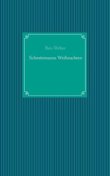Schmittmanns Weihnachten - Weber - Böcker -  - 9783752669893 - 16 november 2021