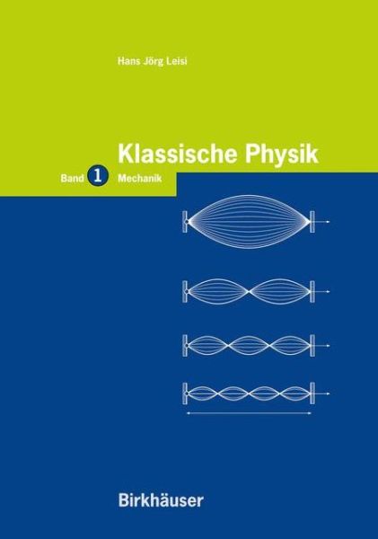 Cover for Hans J Leisi · Klassische Physik: Band 1: Mechanik (Hardcover Book) [1996 edition] (1996)