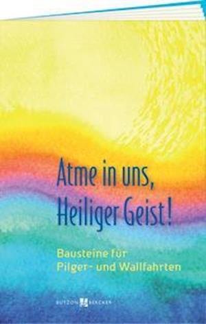 Cover for Butzon U. Bercker GmbH · Atme In Uns, Heiliger Geist! (Book) (2021)