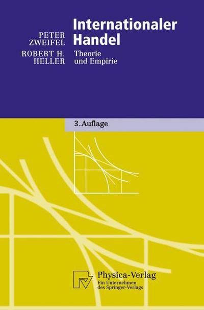 Cover for Zweifel, Professor of Economics Peter, With the Addition of Many Examples from the U S Health Care System (University of Zurich) · Internationaler Handel: Theorie Und Empirie - Physica-Lehrbuch (Gebundenes Buch) [3rd 3., Verb. Aufl. 1997 edition] (1997)
