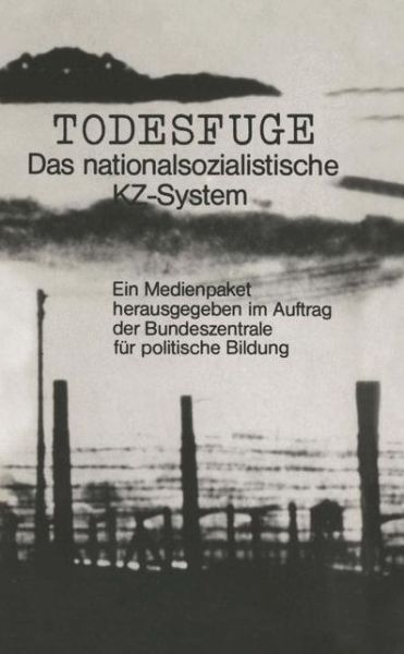 Cover for Bundeszentrale fur politische Bildung · Todesfuge: Das nationalsozialistische KZ-System (Taschenbuch) (1987)