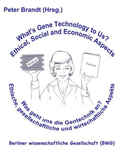 Cover for Peter Brandt · Was geht uns die Gentechnik an ? - What's Gene Technology to Us ?: Ethische, gesellschaftliche und wirtschaftliche Aspekte (Paperback Book) [German edition] (2003)