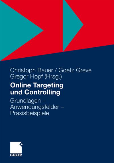 Cover for Christoph Bauer · Online Targeting Und Controlling: Grundlagen - Anwendungsfelder - Praxisbeispiele (Paperback Book) [2011 edition] (2011)