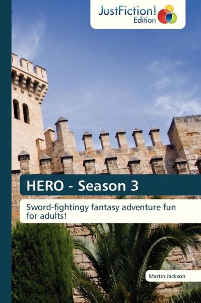 Cover for Martin Jackson · Hero - Season 3: Sword-fightingy Fantasy Adventure Fun for Adults! (Paperback Book) (2013)