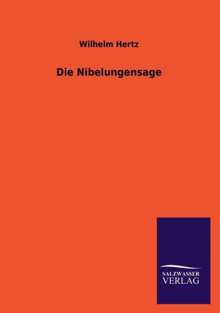 Cover for Wilhelm Hertz · Die Nibelungensage (Taschenbuch) [German edition] (2013)