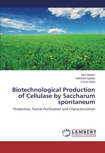 Biotechnological Production of Cellulase by Saccharum Spontaneum: Production, Partial Purification and Characterization - Komal Aftab - Bøker - LAP LAMBERT Academic Publishing - 9783846582893 - 13. februar 2014