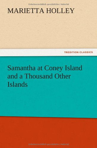 Samantha at Coney Island and a Thousand Other Islands - Marietta Holley - Books - TREDITION CLASSICS - 9783847220893 - December 13, 2012