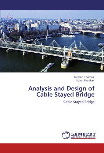 Cover for Sonal Thakkar · Analysis and Design of Cable Stayed Bridge (Paperback Book) (2011)