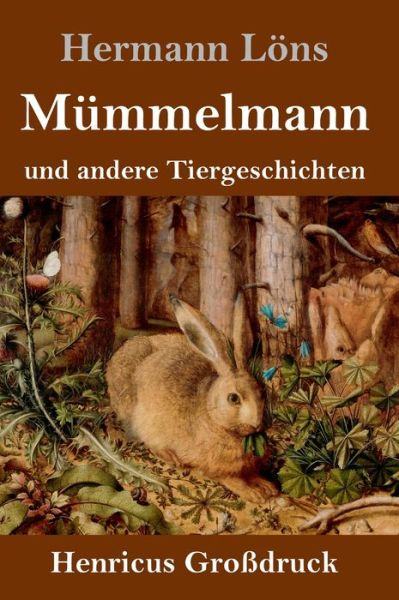 Cover for Hermann Loens · Mummelmann und andere Tiergeschichten (Grossdruck) (Gebundenes Buch) (2019)