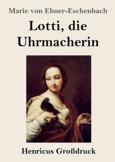 Cover for Marie von Ebner-Eschenbach · Lotti, die Uhrmacherin (Paperback Book) (2022)
