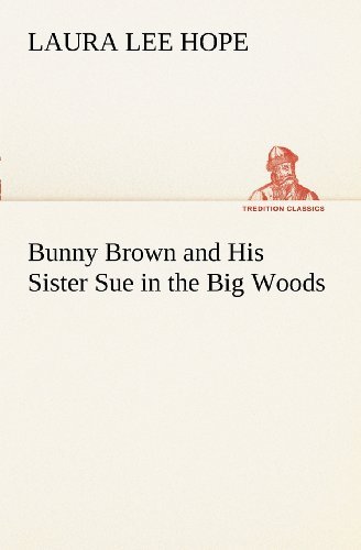 Cover for Laura Lee Hope · Bunny Brown and His Sister Sue in the Big Woods (Tredition Classics) (Paperback Book) (2012)