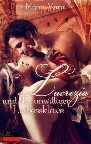 Cover for Mona Vara · Lucrezia und ihr unwilliger Liebessklave (Paperback Book) (2015)