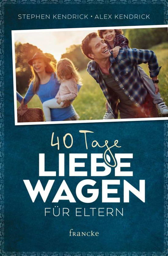 40 Tage Liebe Wagen Fur Eltern - Stephen Kendrick - Books - - 9783868276893 -
