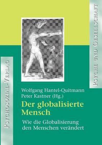 Der Globalisierte Mensch - Wolfgang Hantel-quitmann - Bøker - Psychosozial-Verlag - 9783898062893 - 1. desember 2004