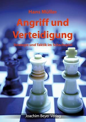 Angriff und Verteidigung - Hans Müller - Books - Beyer, Joachim Verlag - 9783940417893 - June 22, 2015