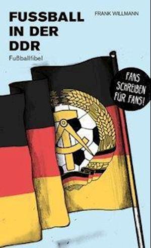 Fußball in der DDR - Frank Willmann - Książki - CULTURCON medien - 9783944068893 - 1 listopada 2019