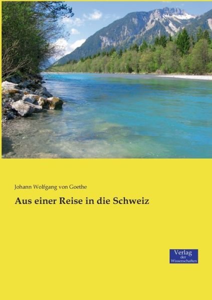Cover for Johann Wolfgang Von Goethe · Aus einer Reise in die Schweiz (Paperback Book) (2019)