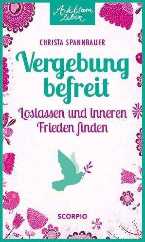 Cover for Spannbauer · Vergebung befreit (Bog)