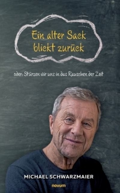 Cover for Michael Schwarzmaier · Ein alter Sack blickt zurück (Bog) (2023)