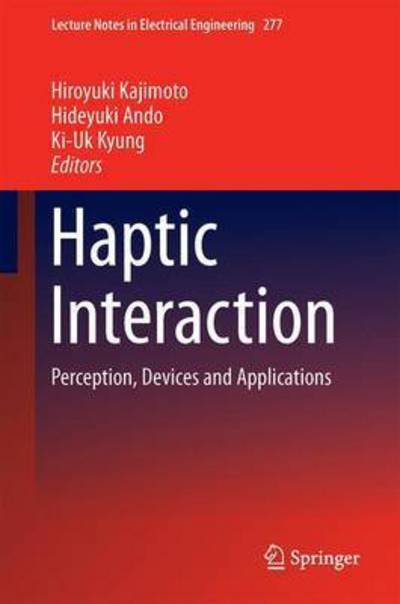 Hiroyuki Kajimoto · Haptic Interaction: Perception, Devices and Applications - Lecture Notes in Electrical Engineering (Hardcover Book) [2015 edition] (2015)
