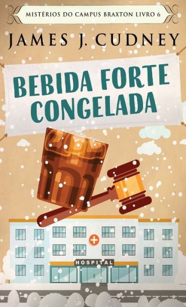 Cover for James J Cudney · Bebida Forte Congelada (Hardcover Book) [Edicao Capa Dura Padrao edition] (2021)