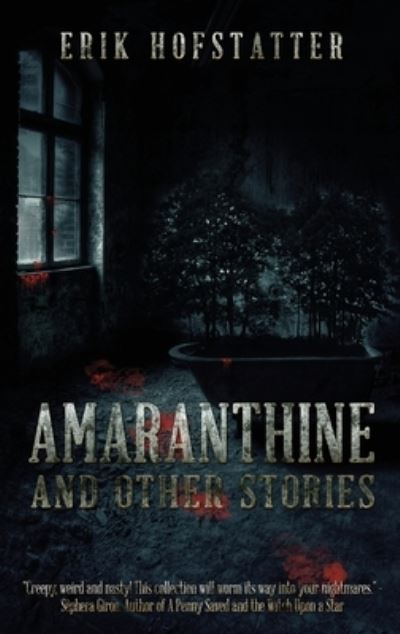 Cover for Erik Hofstatter · Amaranthine: And Other Stories (Hardcover Book) [2nd edition] (2021)