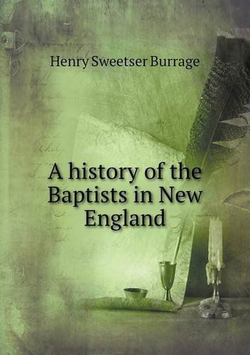 Cover for Henry S. Burrage · A History of the Baptists in New England (Paperback Book) (2013)