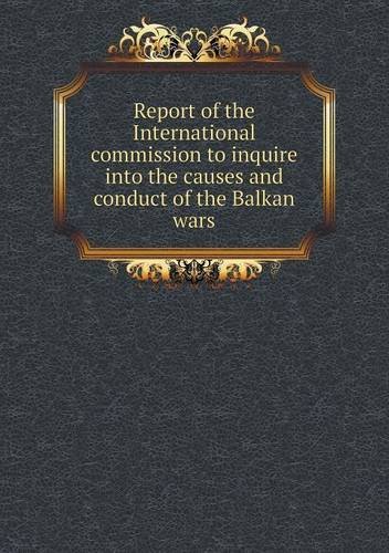 Cover for Nicholas Murray Butler · Report of the International Commission to Inquire into the Causes and Conduct of the Balkan Wars (Pocketbok) (2013)