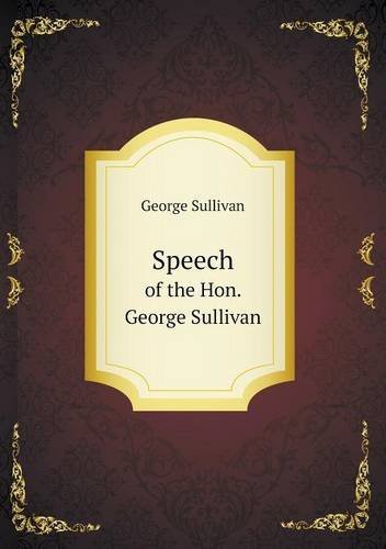 Cover for George Sullivan · Speech of the Hon. George Sullivan (Pocketbok) (2013)