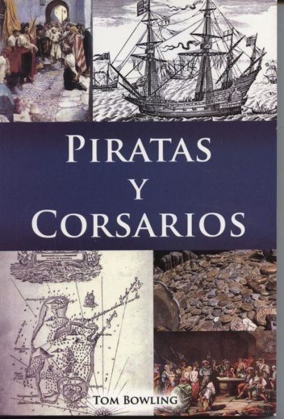 Piratas Y Corsarios - Tom Bowling - Books - Tomo - 9786074151893 - December 1, 2010