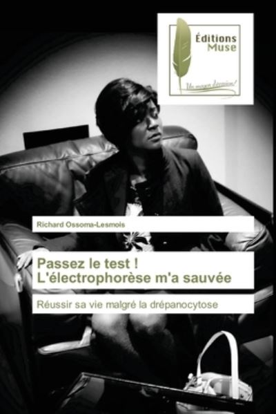 Cover for Richard Ossoma-Lesmois · Passez le test ! L'electrophorese m'a sauvee (Paperback Book) (2021)