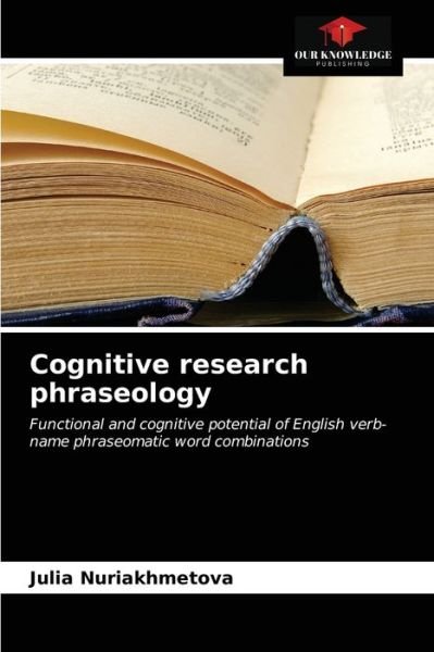 Cover for Julia Nuriakhmetova · Cognitive research phraseology (Paperback Book) (2021)