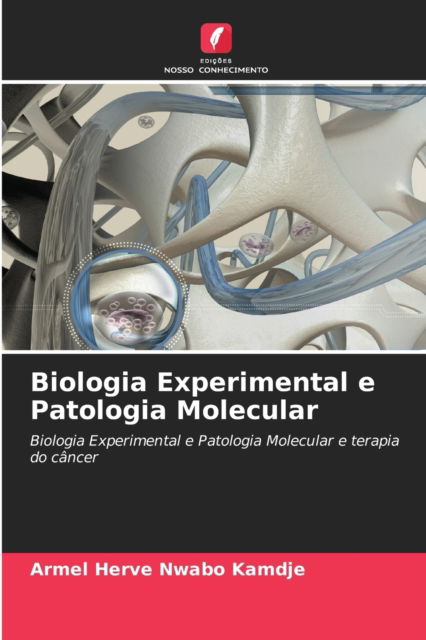 Cover for Armel Herve Nwabo Kamdje · Biologia Experimental e Patologia Molecular (Paperback Book) (2021)