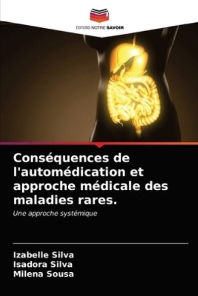 Cover for Izabelle Silva · Consequences de l'automedication et approche medicale des maladies rares. (Taschenbuch) (2021)