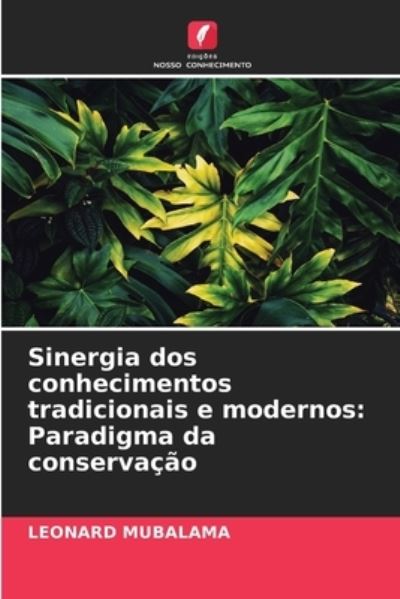Cover for Leonard Mubalama · Sinergia dos conhecimentos tradicionais e modernos (Paperback Book) (2021)